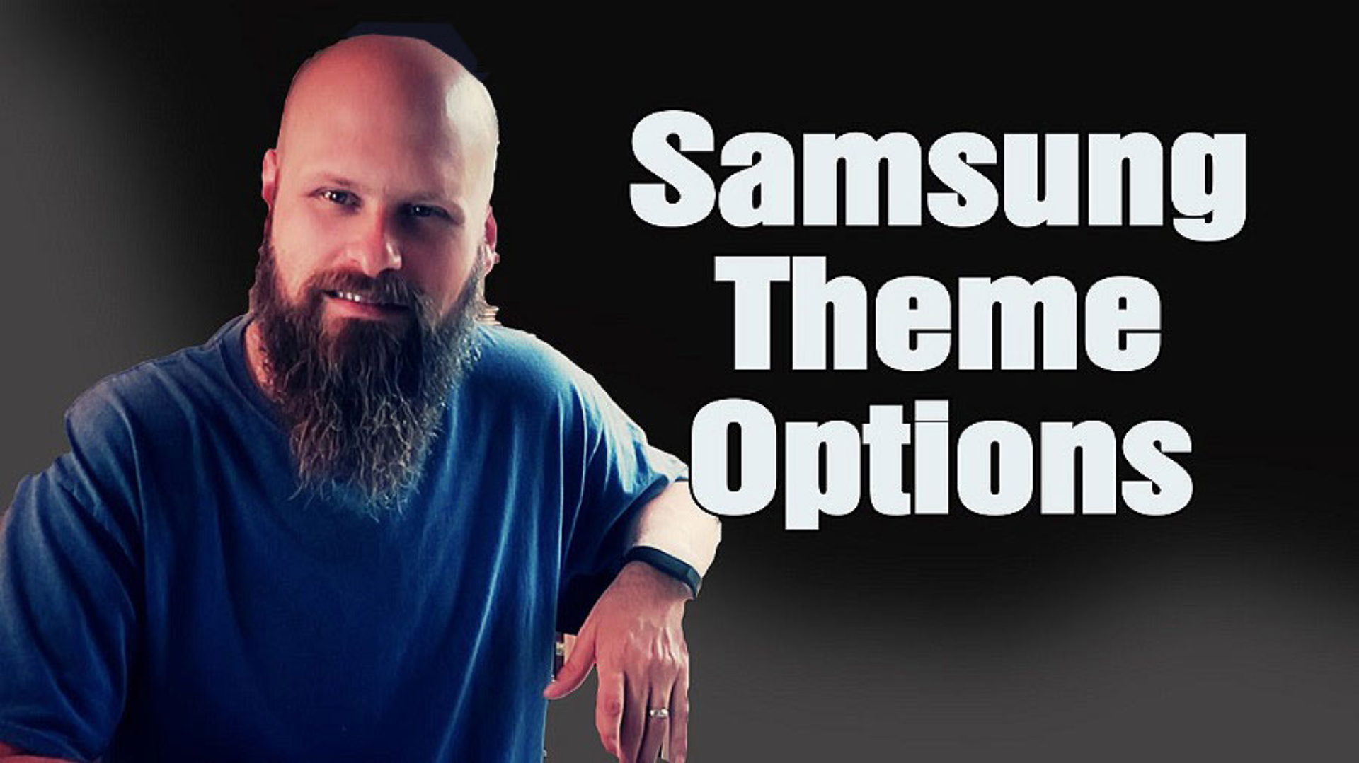 Sam Seavey reviewing the Samsung Theme Options