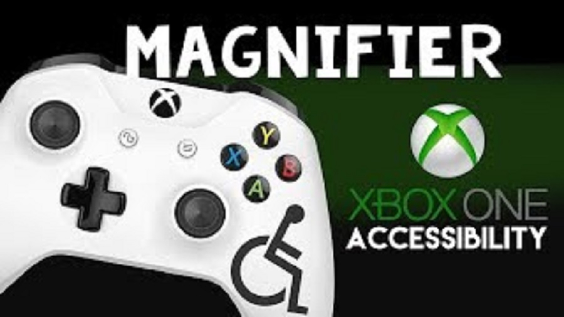 Magnifier XBox ONE Accessibility